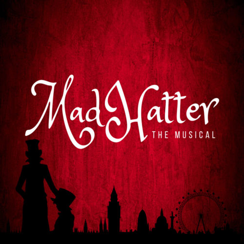 MAD HATTER : THE MUSICAL
